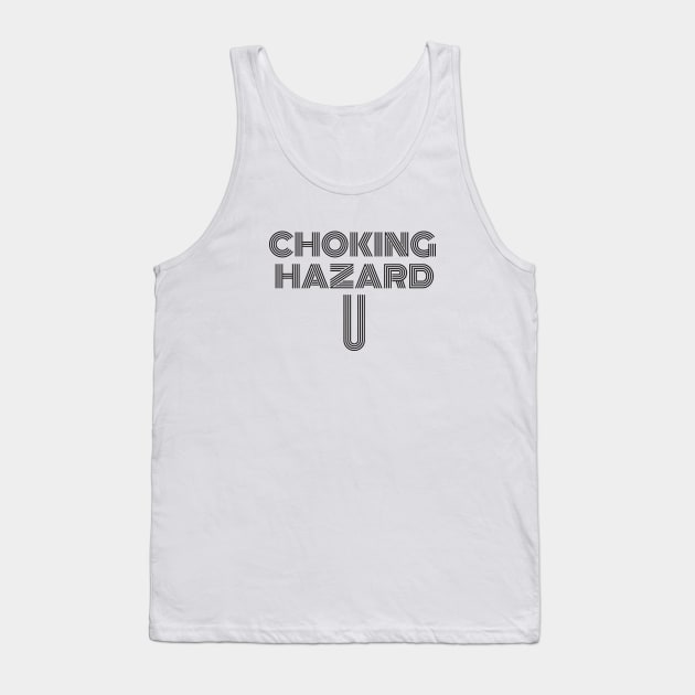 Choking Hazard Tank Top by DADDY DD